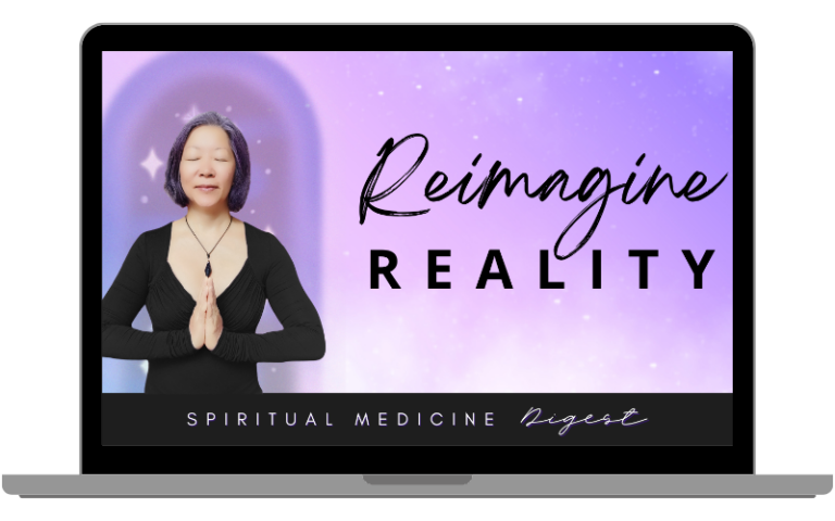 Spiritual Medicine Digest: Reimagine Reality